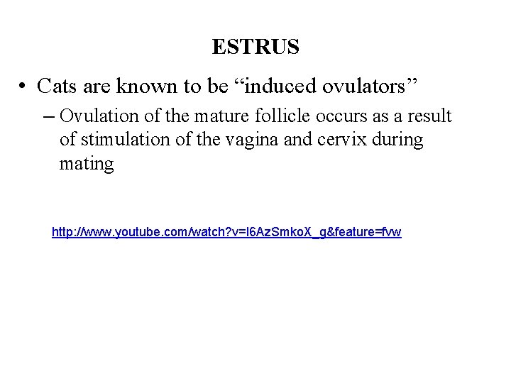 ESTRUS • Cats are known to be “induced ovulators” – Ovulation of the mature ESTRUS • Cats are known to be “induced ovulators” – Ovulation of the mature