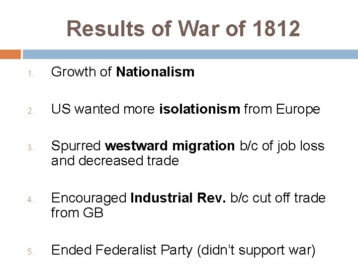 Results of War of 1812 1. Growth of Nationalism 2. US wanted more isolationism