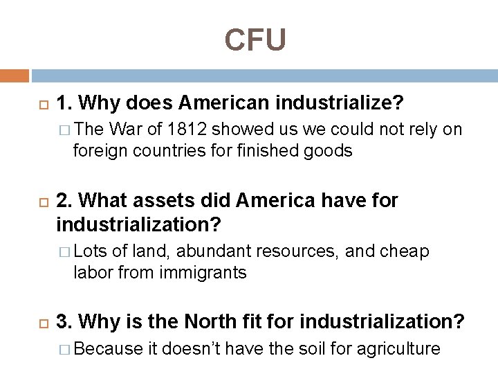 CFU 1. Why does American industrialize? � The War of 1812 showed us we