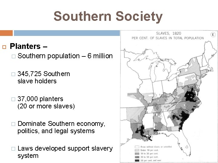 Southern Society Planters – � Southern population – 6 million � 345, 725 Southern