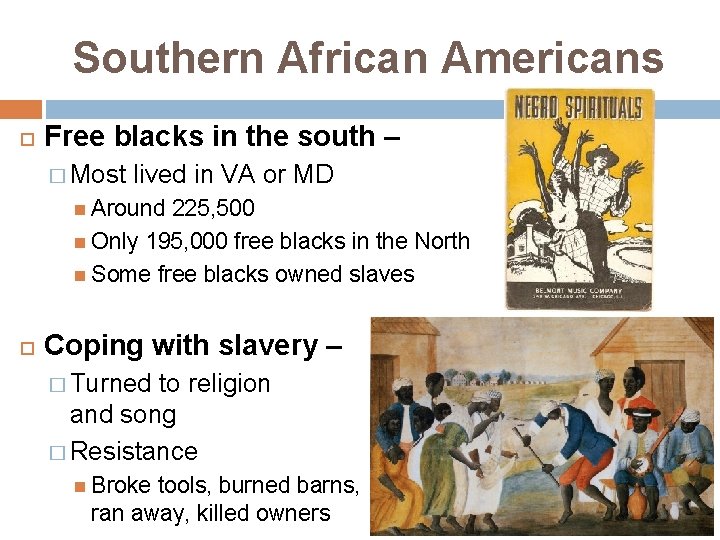 Southern African Americans Free blacks in the south – � Most lived in VA
