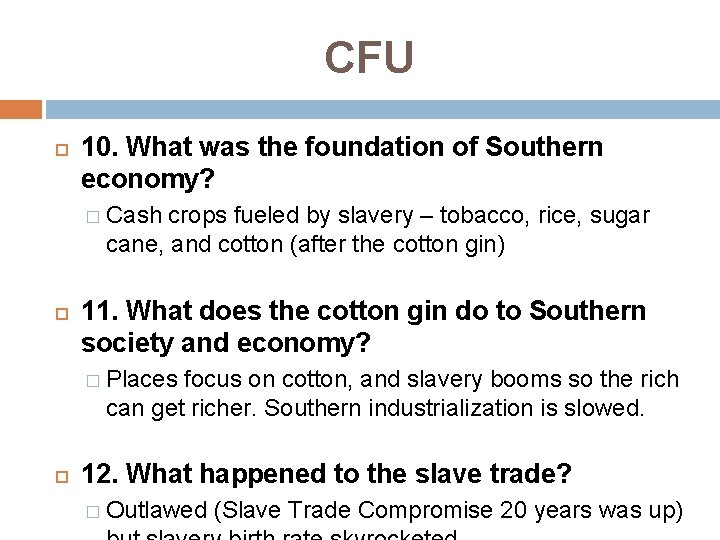 CFU 10. What was the foundation of Southern economy? � Cash crops fueled by