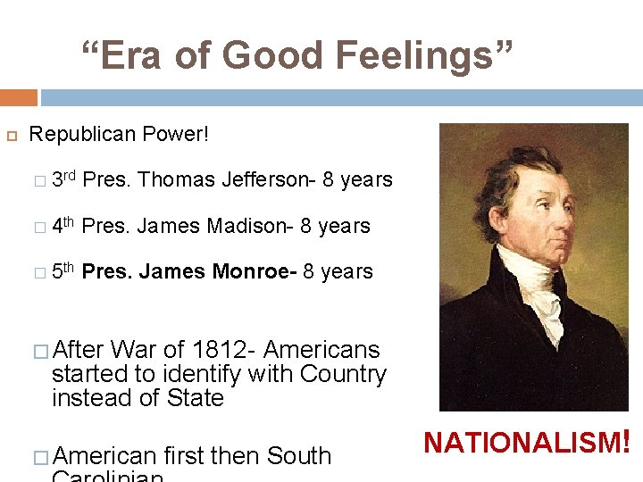 “Era of Good Feelings” Republican Power! � 3 rd Pres. Thomas Jefferson- 8 years