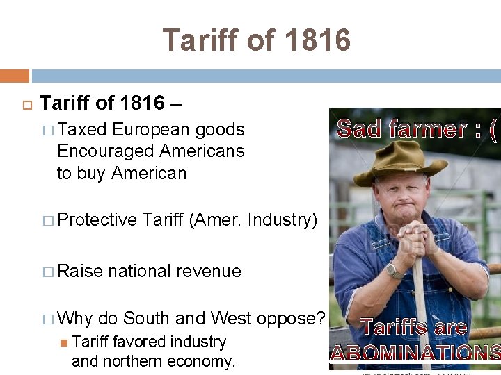 Tariff of 1816 – � Taxed European goods Encouraged Americans to buy American �