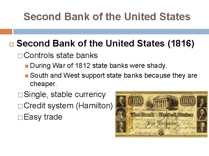 Second Bank of the United States (1816) � Controls state banks During War of