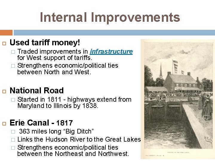 Internal Improvements Used tariff money! Traded improvements in infrastructure for West support of tariffs.