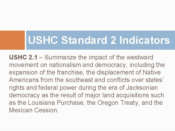 USHC Standard 2 Indicators USHC 2. 1 – Summarize the impact of the westward