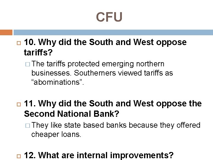 CFU 10. Why did the South and West oppose tariffs? � The tariffs protected