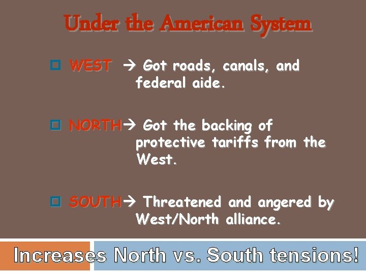 Under the American System p WEST Got roads, canals, and federal aide. p NORTH