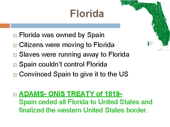Florida Florida was owned by Spain Citizens were moving to Florida Slaves were running
