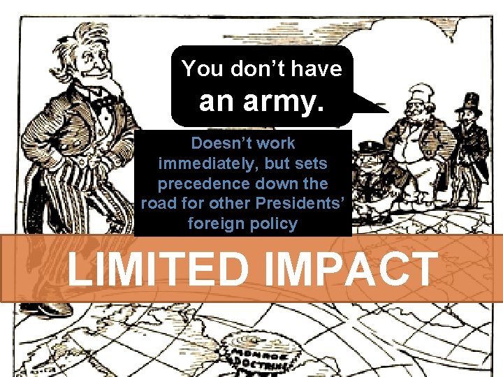 You don’t have an army. Doesn’t work immediately, but sets precedence down the road