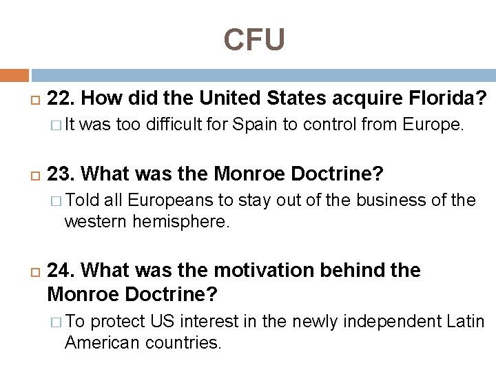 CFU 22. How did the United States acquire Florida? � It was too difficult