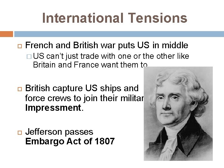 International Tensions French and British war puts US in middle � US can’t just