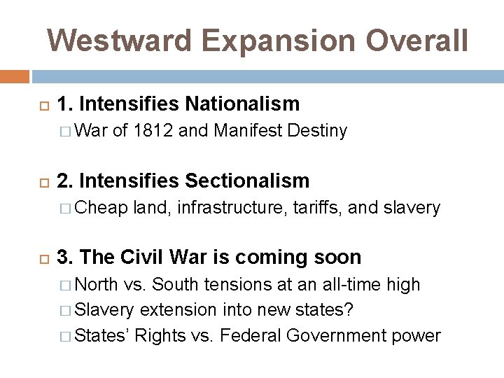 Westward Expansion Overall 1. Intensifies Nationalism � War of 1812 and Manifest Destiny 2.