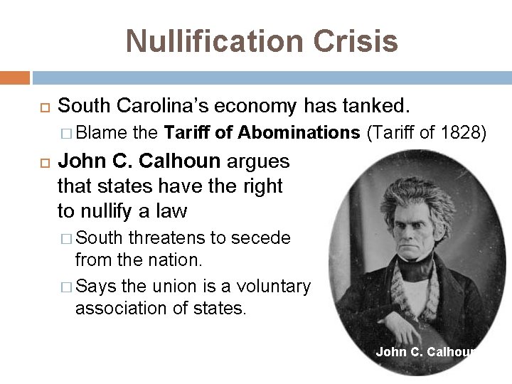 Nullification Crisis South Carolina’s economy has tanked. � Blame the Tariff of Abominations (Tariff