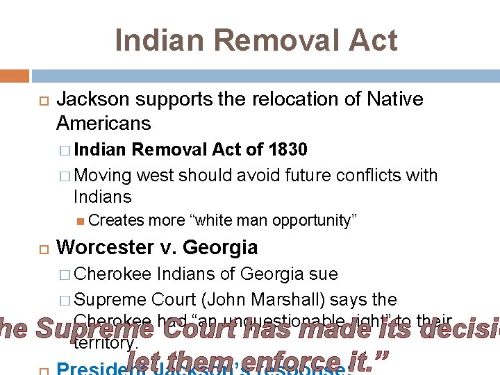 he Indian Removal Act Jackson supports the relocation of Native Americans � Indian Removal