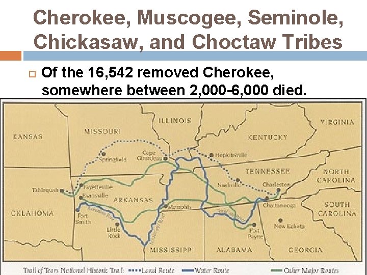 Cherokee, Muscogee, Seminole, Chickasaw, and Choctaw Tribes Of the 16, 542 removed Cherokee, somewhere