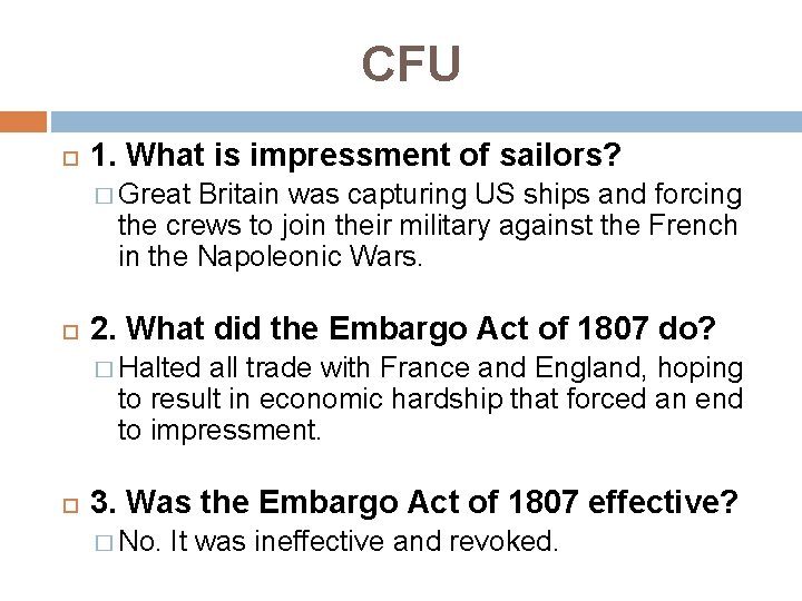 CFU 1. What is impressment of sailors? � Great Britain was capturing US ships