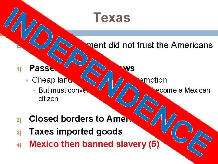 IN DE PE Mexican government did not trust the Americans § Cheap land 10