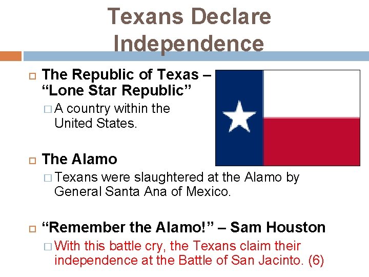 Texans Declare Independence The Republic of Texas – “Lone Star Republic” �A country within