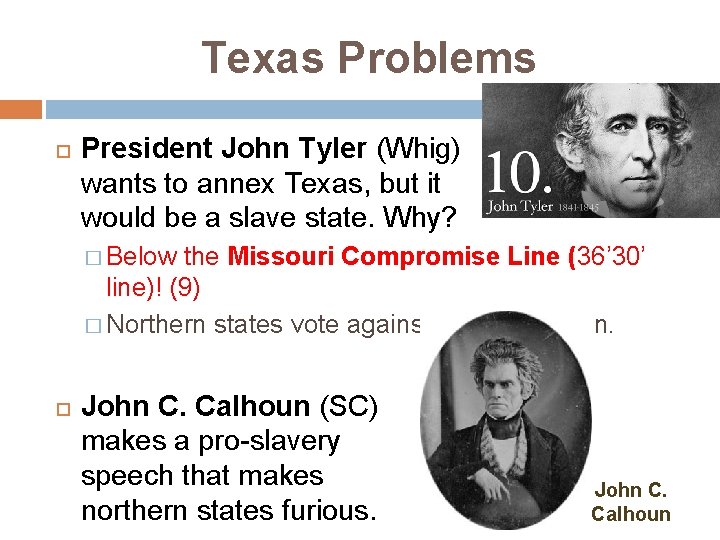 Texas Problems President John Tyler (Whig) wants to annex Texas, but it would be