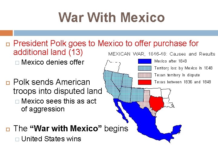 War With Mexico President Polk goes to Mexico to offer purchase for additional land
