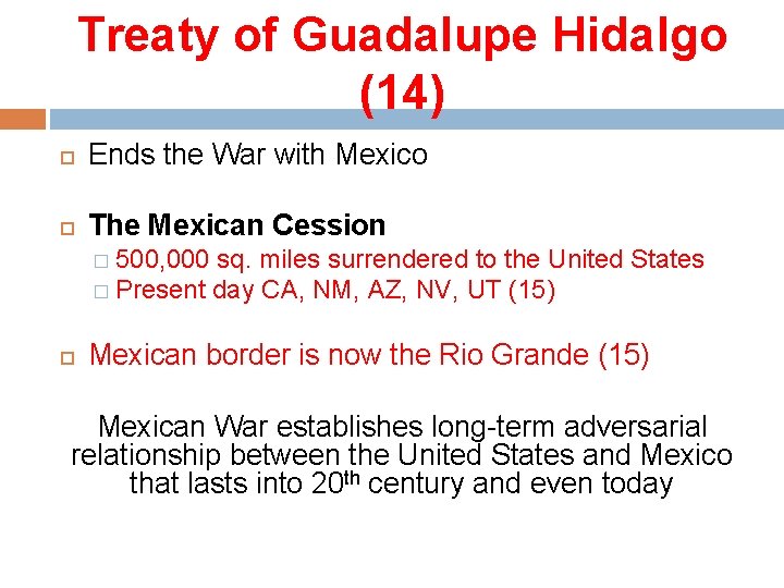 Treaty of Guadalupe Hidalgo (14) Ends the War with Mexico The Mexican Cession �