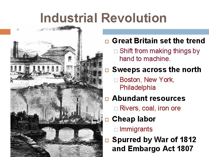 Industrial Revolution Great Britain set the trend � Sweeps across the north � Rivers,