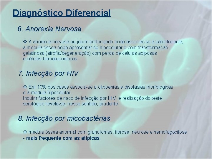 Diagnóstico Diferencial 6. Anorexia Nervosa v A anorexia nervosa ou jejum prolongado pode associar-se Diagnóstico Diferencial 6. Anorexia Nervosa v A anorexia nervosa ou jejum prolongado pode associar-se