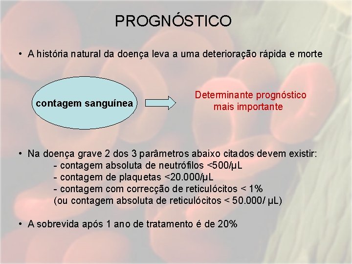 PROGNÓSTICO • A história natural da doença leva a uma deterioração rápida e morte PROGNÓSTICO • A história natural da doença leva a uma deterioração rápida e morte