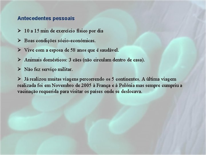 Antecedentes pessoais Ø 10 a 15 min de exercício físico por dia Ø Boas Antecedentes pessoais Ø 10 a 15 min de exercício físico por dia Ø Boas