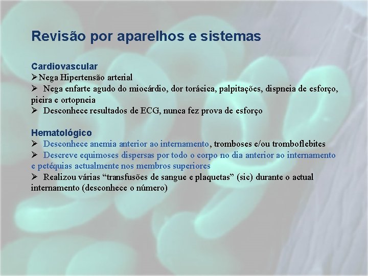 Revisão por aparelhos e sistemas Cardiovascular ØNega Hipertensão arterial Ø Nega enfarte agudo do Revisão por aparelhos e sistemas Cardiovascular ØNega Hipertensão arterial Ø Nega enfarte agudo do