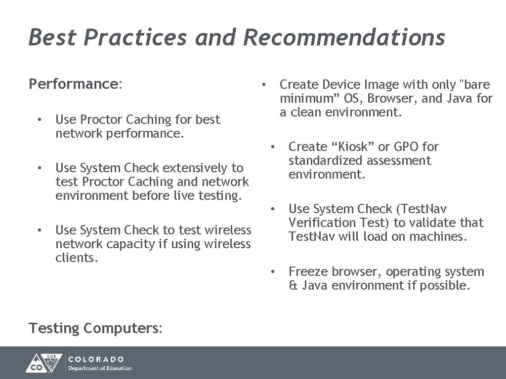 Best Practices and Recommendations Performance: • • • Use Proctor Caching for best network