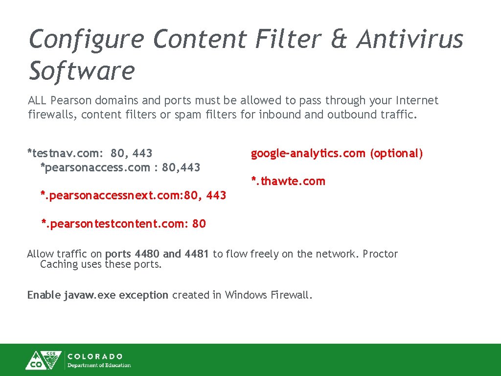 Configure Content Filter & Antivirus Software ALL Pearson domains and ports must be allowed