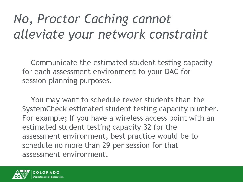 No, Proctor Caching cannot alleviate your network constraint Communicate the estimated student testing capacity