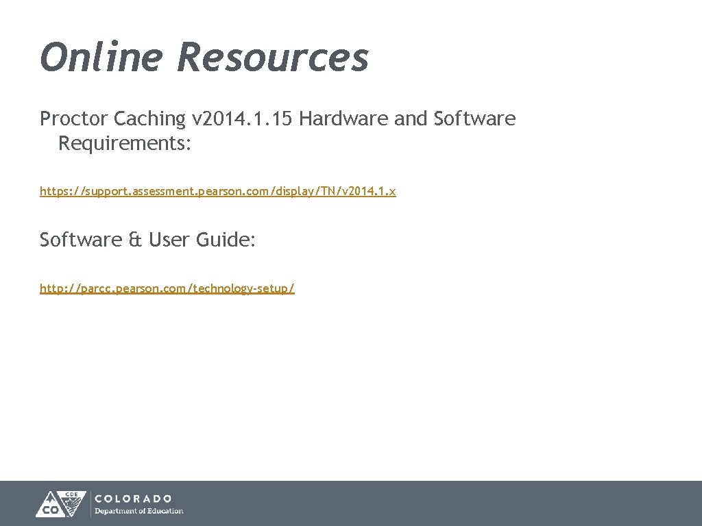 Online Resources Proctor Caching v 2014. 1. 15 Hardware and Software Requirements: https: //support.