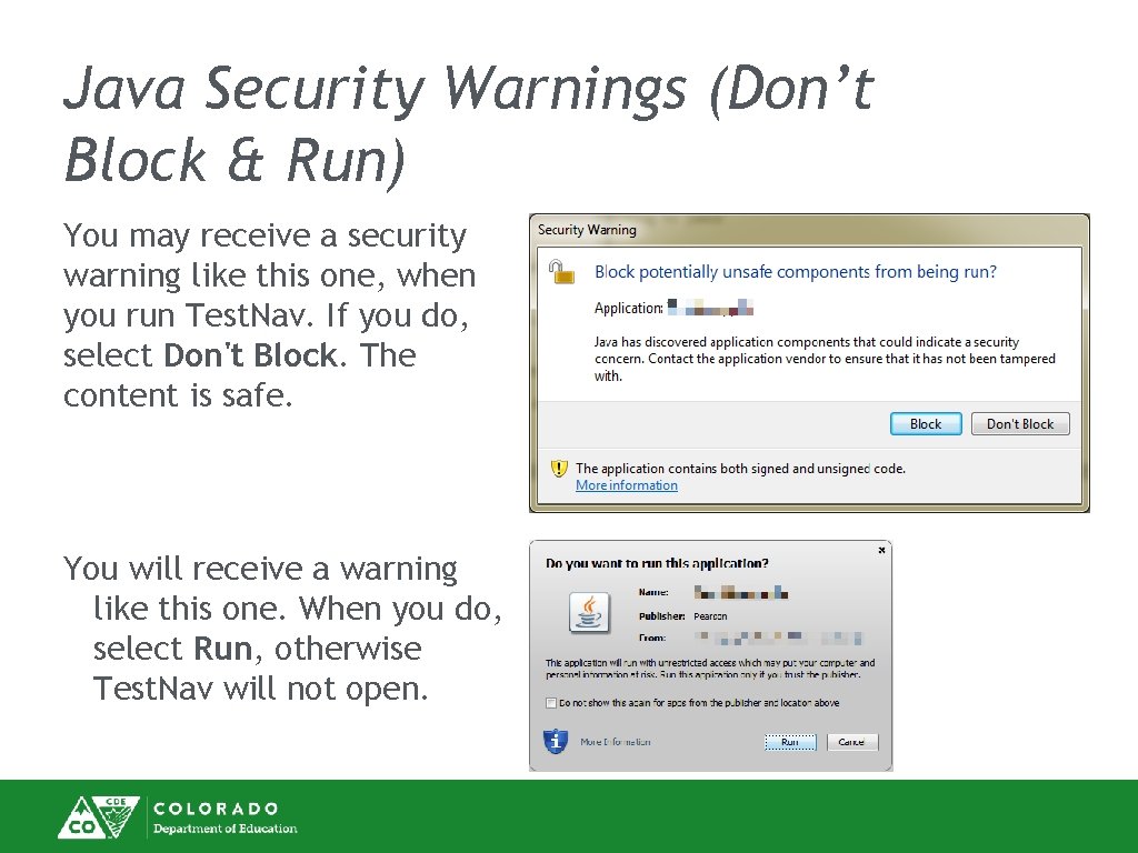 Java Security Warnings (Don’t Block & Run) You may receive a security warning like