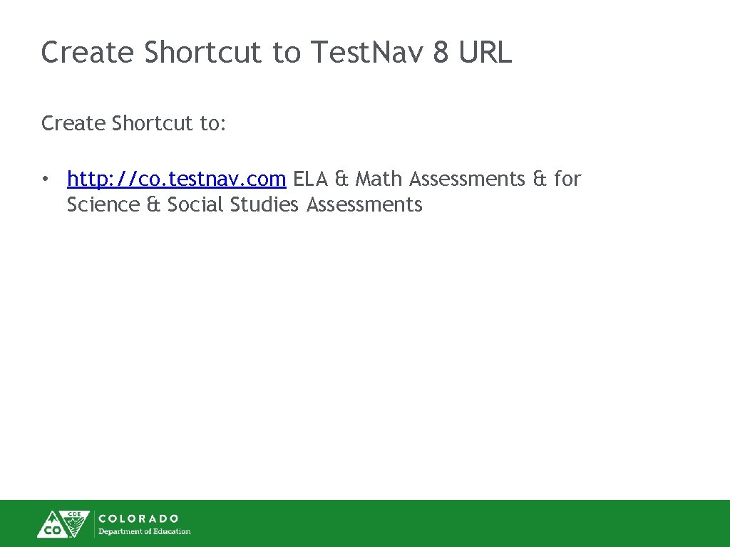 Create Shortcut to Test. Nav 8 URL Create Shortcut to: • http: //co. testnav.