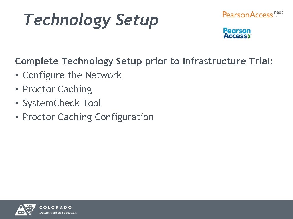 Technology Setup Complete Technology Setup prior to Infrastructure Trial: • Configure the Network •