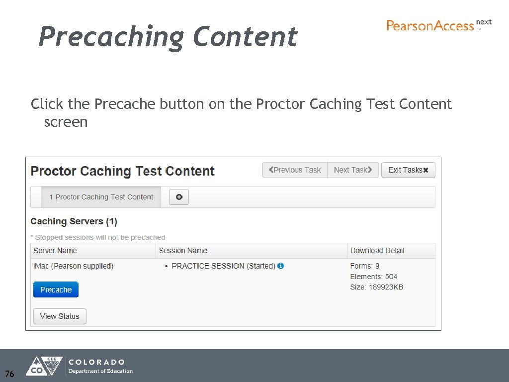 Precaching Content Click the Precache button on the Proctor Caching Test Content screen 76