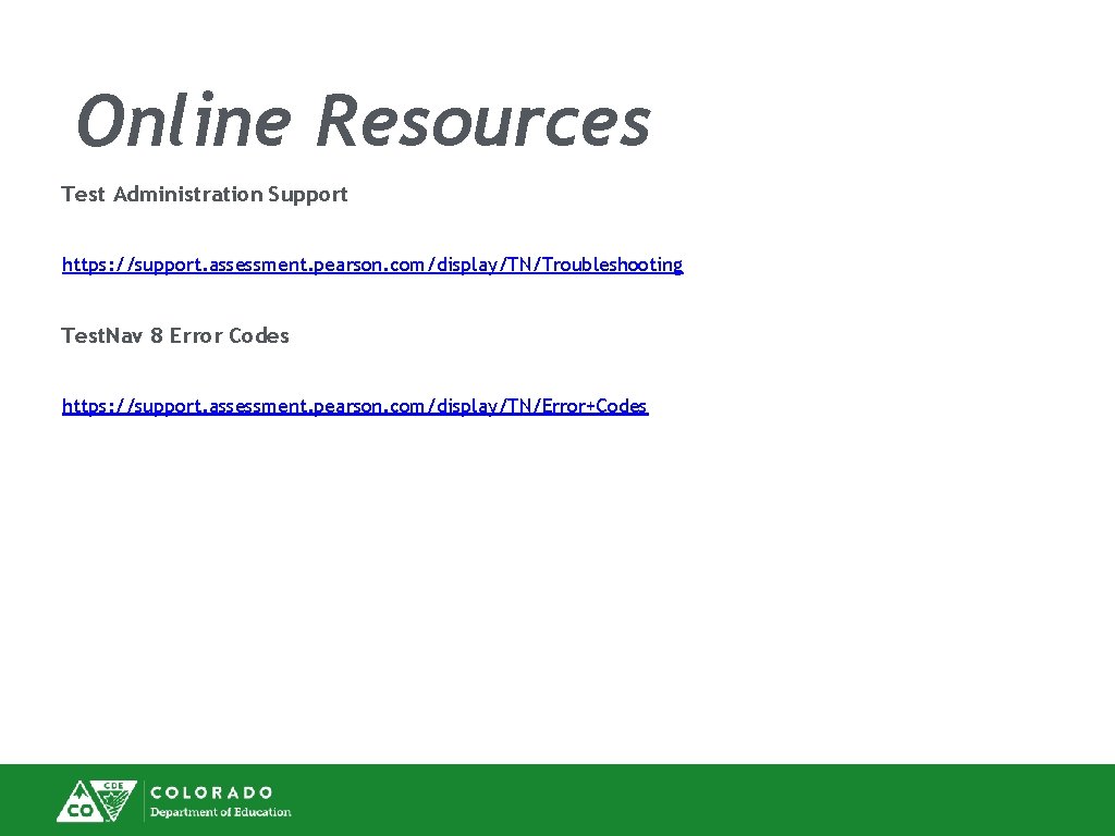 Online Resources Test Administration Support https: //support. assessment. pearson. com/display/TN/Troubleshooting Test. Nav 8 Error