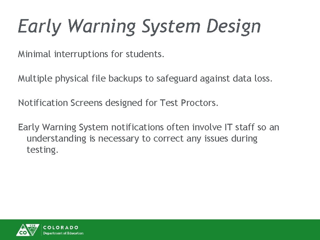 Early Warning System Design Minimal interruptions for students. Multiple physical file backups to safeguard