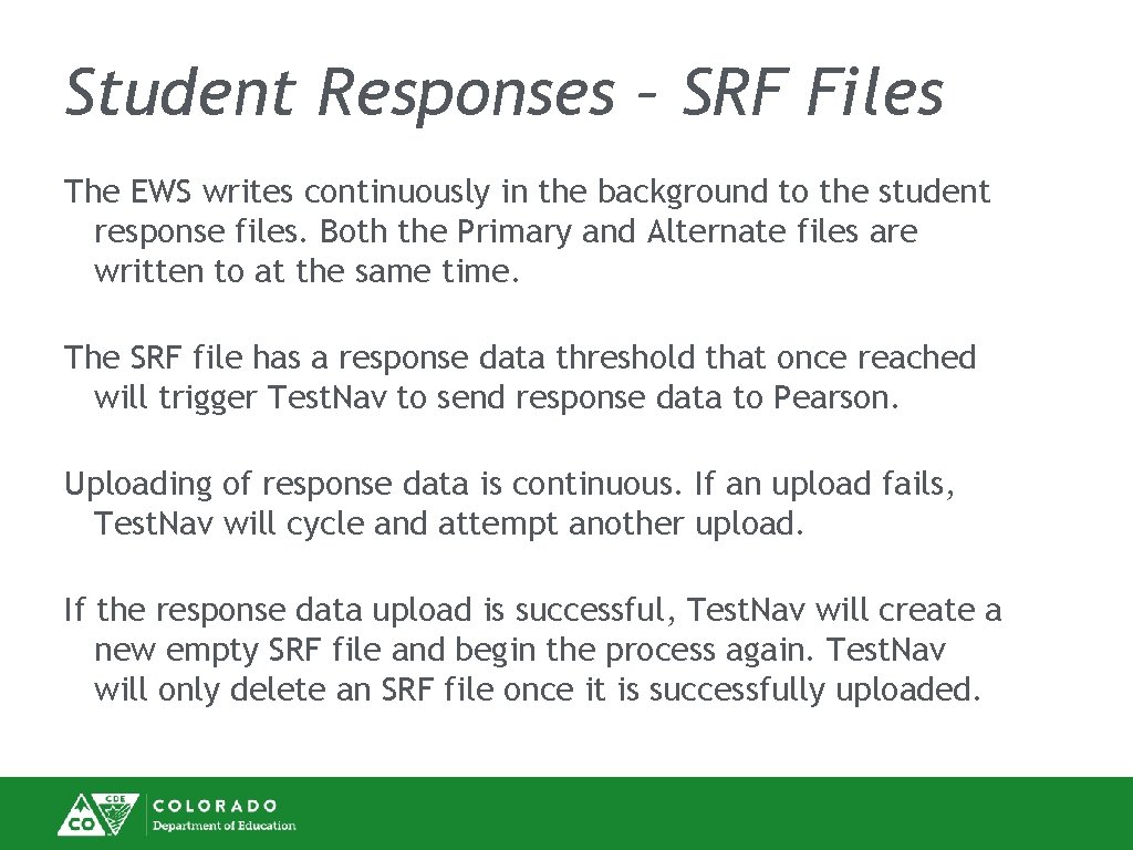 Student Responses – SRF Files The EWS writes continuously in the background to the