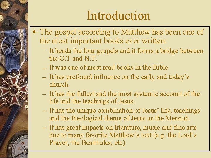Introduction w The gospel according to Matthew has been one of the most important