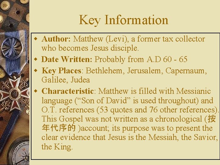 Key Information w Author: Matthew (Levi), a former tax collector who becomes Jesus disciple.
