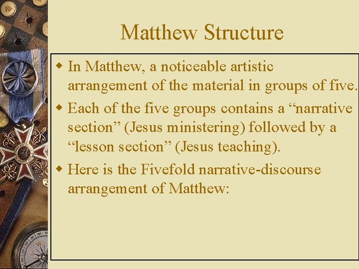 Matthew Structure w In Matthew, a noticeable artistic arrangement of the material in groups