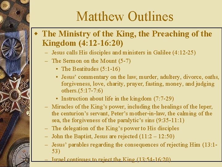 Matthew Outlines w The Ministry of the King, the Preaching of the Kingdom (4: