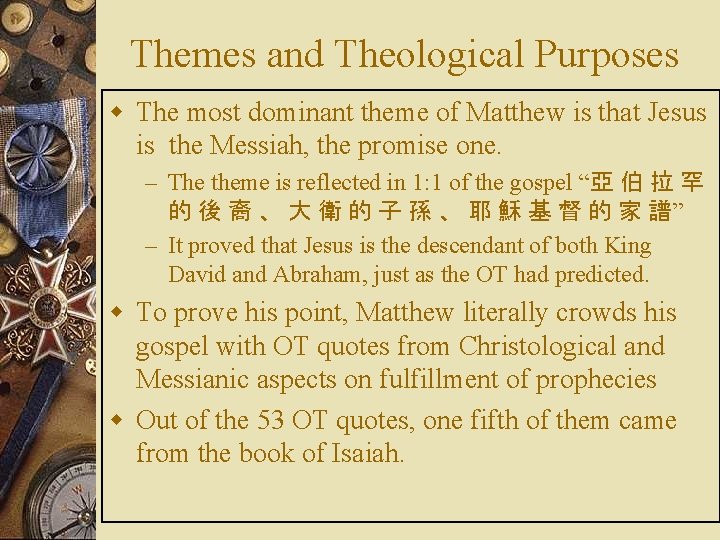 Themes and Theological Purposes w The most dominant theme of Matthew is that Jesus