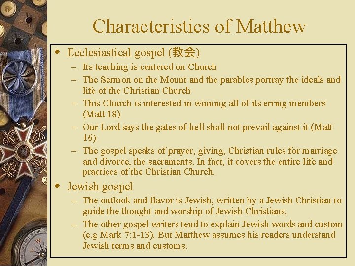 Characteristics of Matthew w Ecclesiastical gospel (教会) – Its teaching is centered on Church