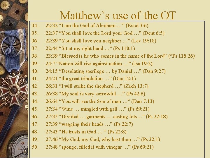 Matthew’s use of the OT 34. 35. 36. 37. 38. 39. 40. 41. 42.